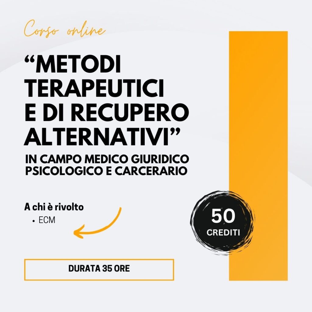 METODI TERAPEUTICI E DI RECUPERO ALTERNATIVI” IN CAMPO MEDICOGIURIDICOPSICOLOGICO E CARCERARIO